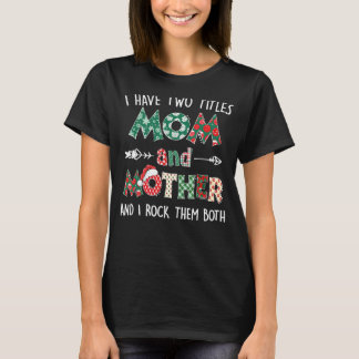 I Have Two Titles Mum And Mother Plaid Mother's Da T-Shirt