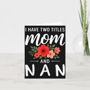 I have two titles mum and nan mother's day grandma card