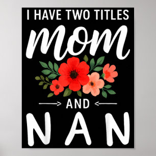I have two titles mum and nan mother's day grandma poster