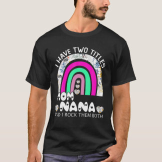 I Have Two Titles Mum And Nana Floral Rainbow Moth T-Shirt