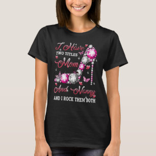 I Have Two Titles Mum And Nanny High Heel Mothers  T-Shirt