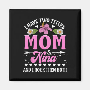 I Have Two Titles Mum And Nina Cute Mothers Day Gi Magnet