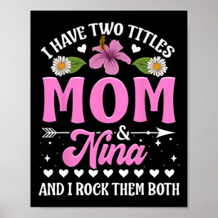 I Have Two Titles Mum And Nina Cute Mothers Day Gi Poster