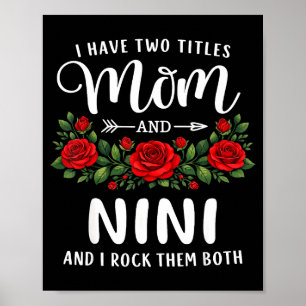 I have two titles mum and nini mothers day floral poster