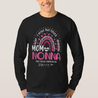 I Have Two Titles Mum And Nonna Mothers Day Rainbo T-Shirt
