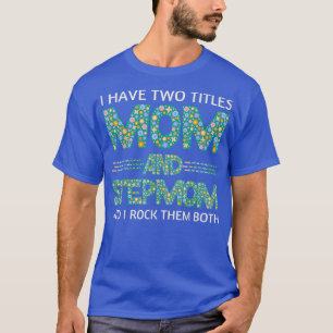 I Have Two Titles Mum And Stepmom Funny Floral Ste T-Shirt