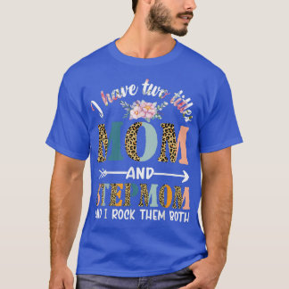 I Have Two Titles Mum And Stepmom Gifts Floral Ste T-Shirt