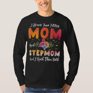 I Have Two Titles Mum And Stepmom I Rock Them Moth T-Shirt