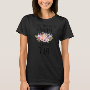 I Have Two Titles Mum And Tia Floral Grandma Mothe T-Shirt