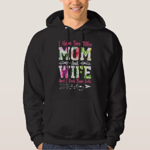 I Have Two Titles Mum And Wife Best Wife Mother Da Hoodie
