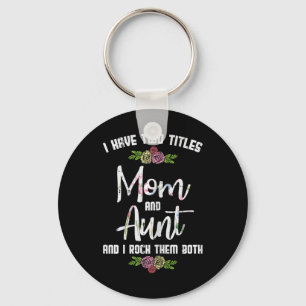 I Have Two Titles Mum Aunt Mothers Day Mama Aunty  Key Ring