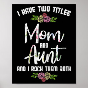 I Have Two Titles Mum Aunt Mothers Day Mama Aunty  Poster