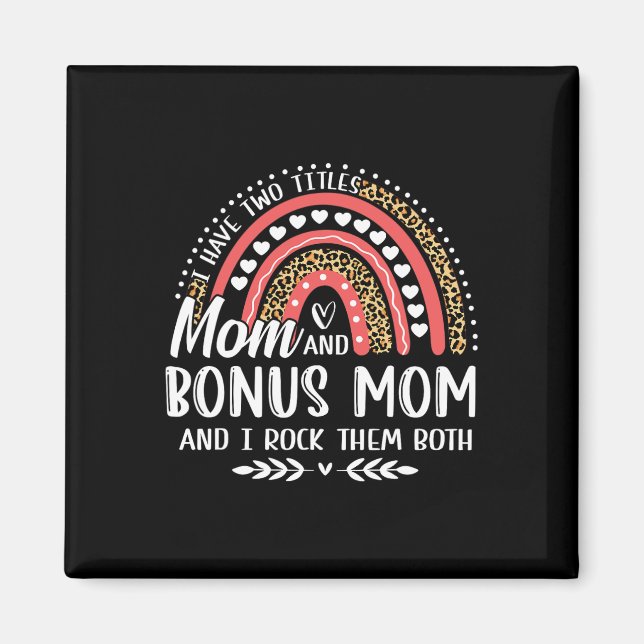I Have Two Titles Mum Bonus Mum Mother's Day Leopa Magnet (Front)