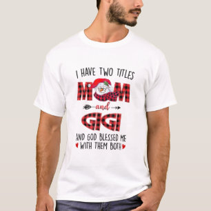 I Have Two Titles Mum Gigi God Blessed Me Snowman T-Shirt