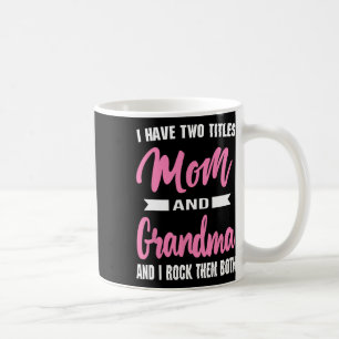 I Have Two Titles Mum Grandma And I Rock Them Moth Coffee Mug