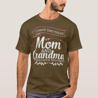 I Have Two Titles Mum Grandma and I Rock them Moth T-Shirt