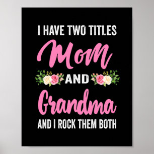 I Have Two Titles Mum Grandma And I Rock Them Poster