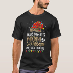 I Have Two Titles Mum & Grandmom & I Rock Them Bot T-Shirt