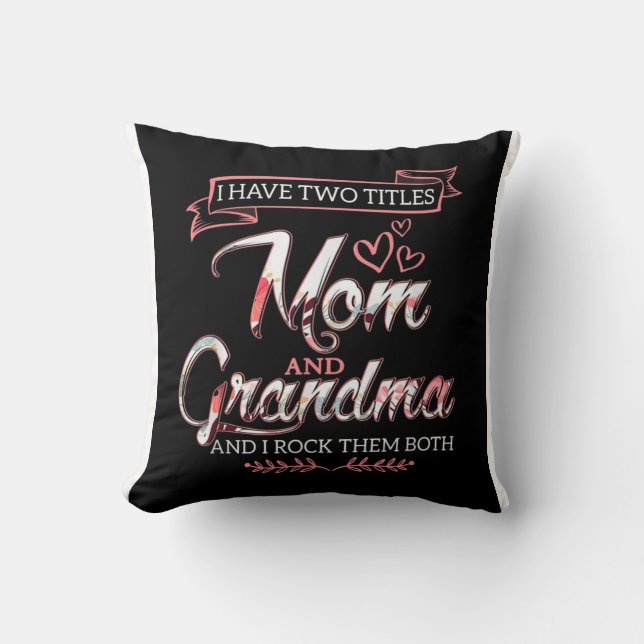 I Have Two Titles Mum, Mother's Day Gift, Love Mum Cushion (Front)