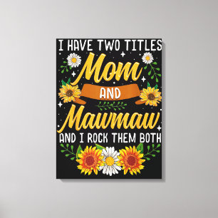 I Have Two Titles Mummy Gift, Mother's Day Gift Canvas Print
