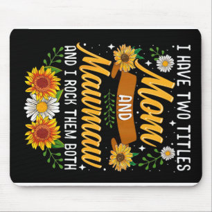 I Have Two Titles Mummy Gift, Mother's Day Gift Mouse Pad