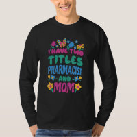 I Have Two Titles Pharmacist And Mum Mummy Pharmac