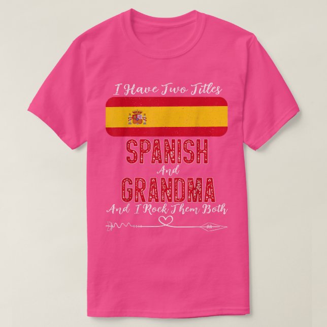 I Have Two Titles Spanish and Grandma Spain  T-Shirt (Design Front)