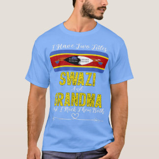 I Have Two Titles Swazi and Grandma Eswatini  T-Shirt