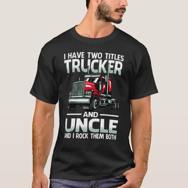 I Have Two Titles Trucker And Papa And I Rock Them T-Shirt (Front)