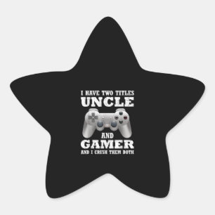 I Have Two Titles Uncle Gamer Funny Gamer Star Sticker
