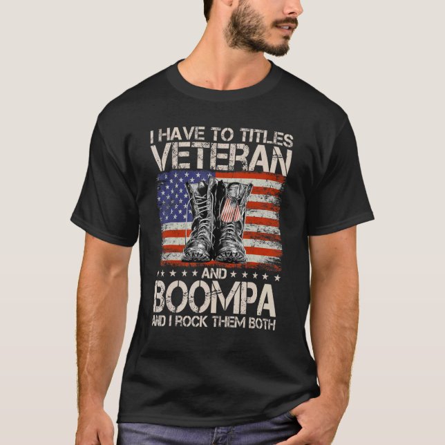 I Have Two Titles Veteran And Boompa And I Rock Th T-Shirt (Front)