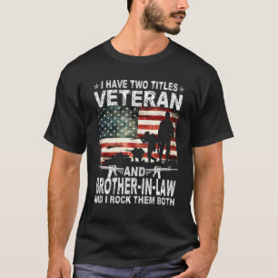 I Have Two Titles Veteran And Brother In Law  Patr T-Shirt