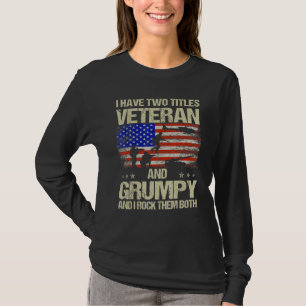 I Have Two Titles Veteran And Grumpy Father s Day  T-Shirt