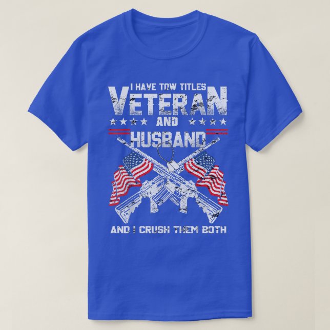 I Have Two Titles Veteran And Husband  Veteran Fat T-Shirt (Design Front)