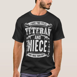 I Have Two Titles Veteran And NIECE And I Crush Th T-Shirt