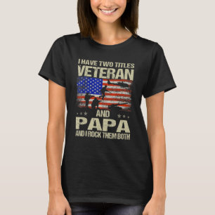 I Have Two Titles Veteran And Papa  Retro Veterans T-Shirt
