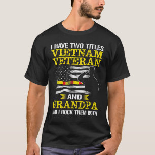 I Have Two Titles Vietnam Veteran And Grandpa I Ro T-Shirt