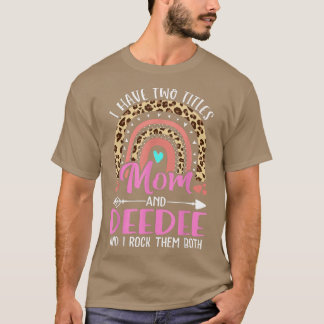 I Have Two Tittles Mum and Deedee Grandma Cute Mot T-Shirt