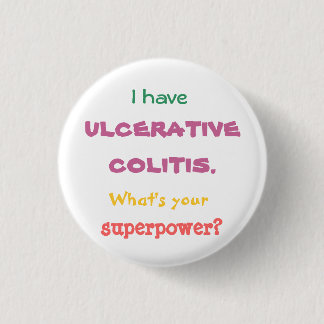 I have ulcerative colitis. What's your superpower? 3 Cm Round Badge