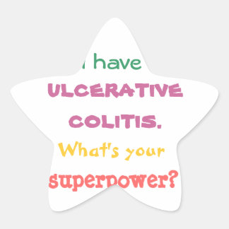 I have ulcerative colitis. What's your superpower? Star Sticker
