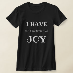 I Have Unconditional Joy T-Shirt