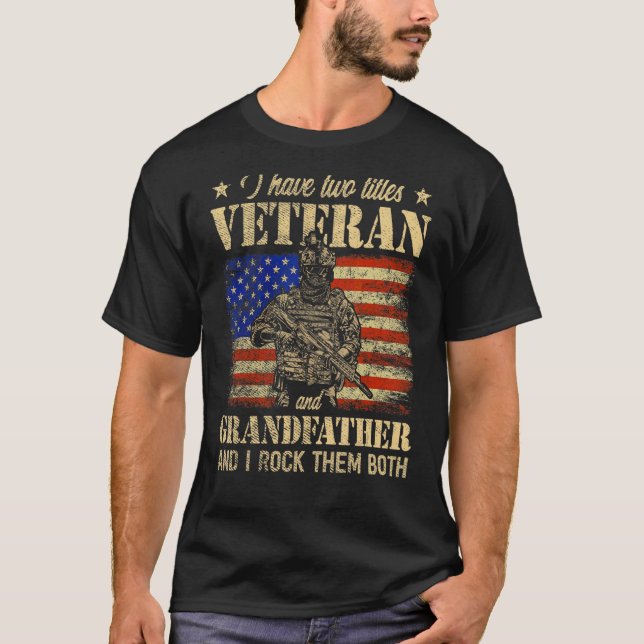 I Have Veteran And Grandfather American Flag Fathe T-Shirt (Front)