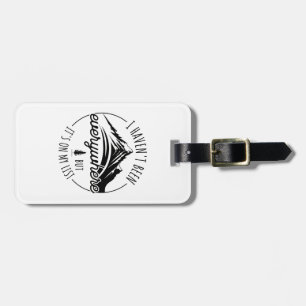 I Haven’t Been Everywhere But It’s On My List Luggage Tag