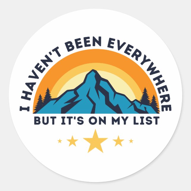 I Haven't Been Everywhere But It's On My List Classic Round Sticker (Front)