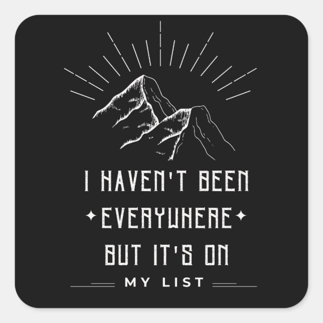 I Haven't Been Everywhere But It's On My List Square Sticker (Front)