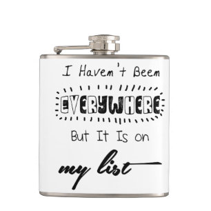 I Haven't Been Everywhere - Travel Quote Hip Flask