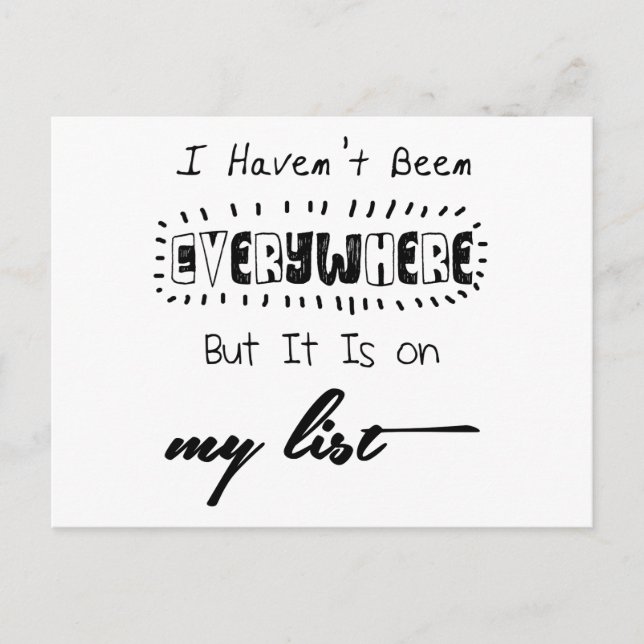 I Haven't Been Everywhere - Travel Quote Postcard (Front)