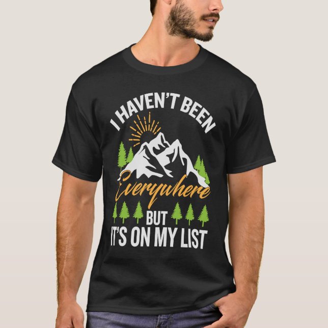 I Haven't Been Everywhere Travelling  Vacation T-Shirt (Front)