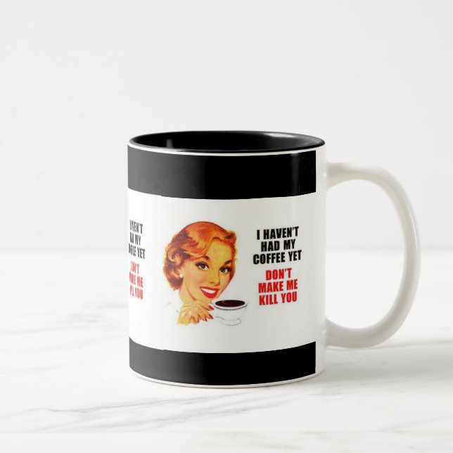 I havent had my coffe yet. Two-Tone coffee mug (Right)