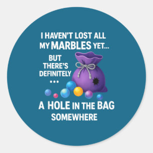 I Haven't Lost All My Marbles Yet ... Funny Quote Classic Round Sticker